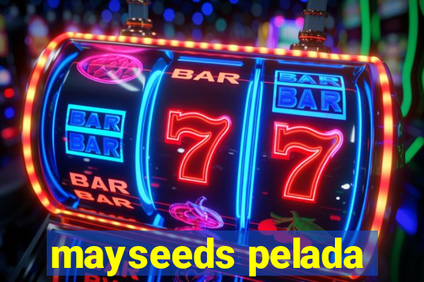 mayseeds pelada